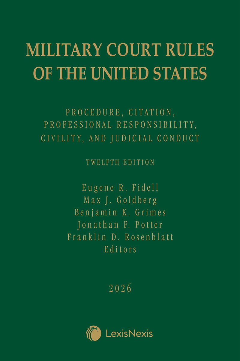 Military Court Rules of the United States: Procedure, Citation, Professional Responsibility, Civility, and Judicial Conduct book cover