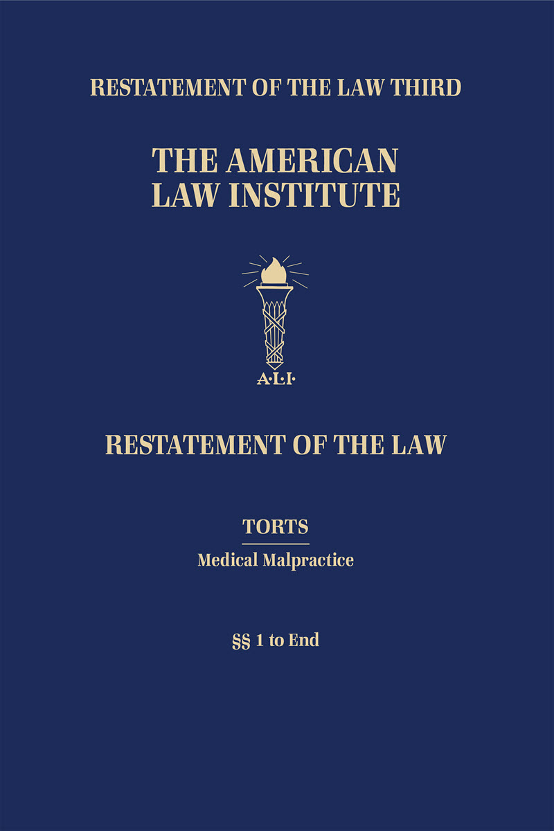 Restatement of the Law Third, Torts: Medical Malpractice