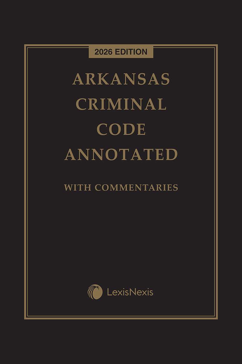 Arkansas Criminal Code Annotated: With Commentaries book cover