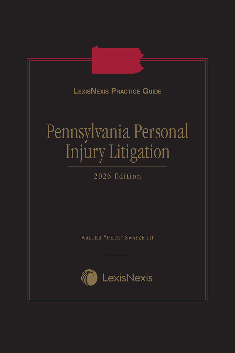 LexisNexis Practice Guide: Pennsylvania Personal Injury Litigation