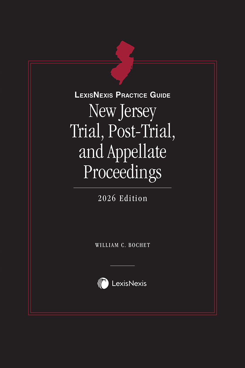 LexisNexis Practice Guide: New Jersey Trial, Post-Trial, and Appellate Proceedings book cover
