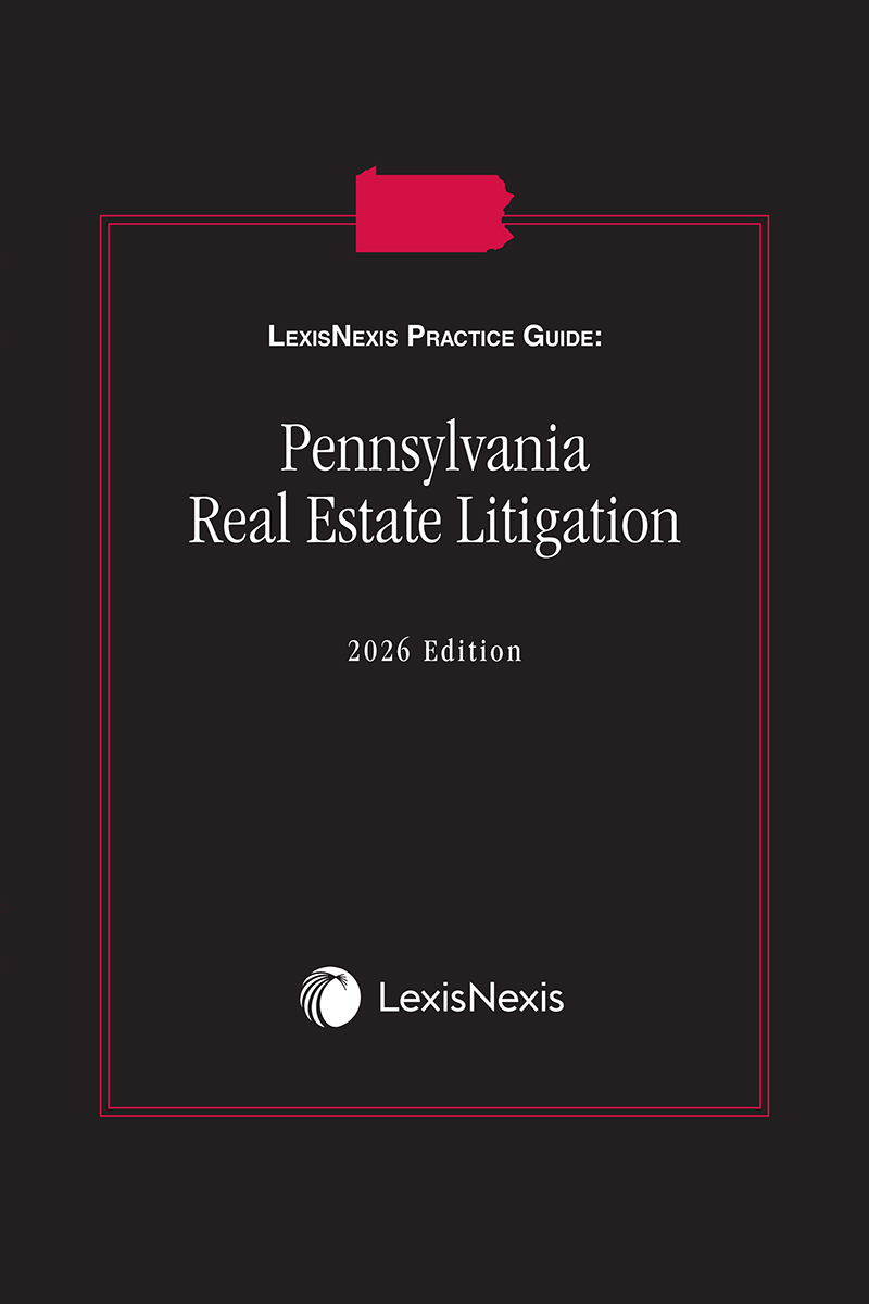 LexisNexis Practice Guide: Pennsylvania Real Estate Litigation book cover