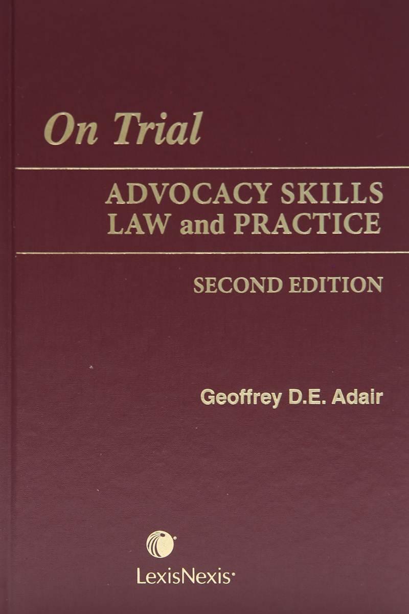 On Trial - Advocacy Skills Law and Practice, 2nd Edition