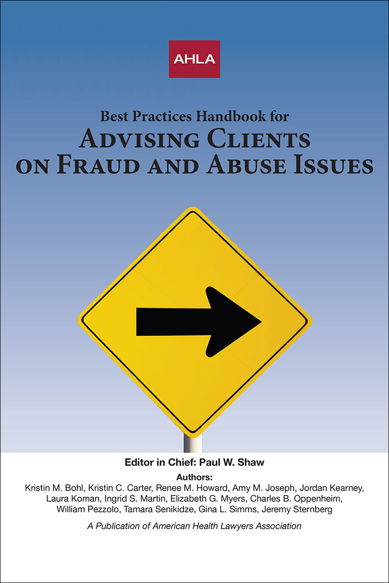 AHLA Best Practices Handbook for Advising Clients on Fraud and Abuse Issues (Non-Members)