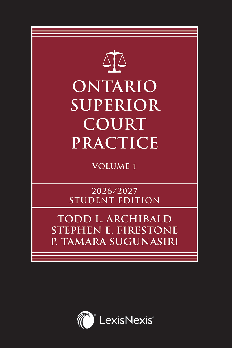 Ontario Superior Court Practice, 2026/2027 Edition (Volume 1) + Related Materials (Volume 2) + Key Takeaways for Common Motions Flysheet – Student Edition