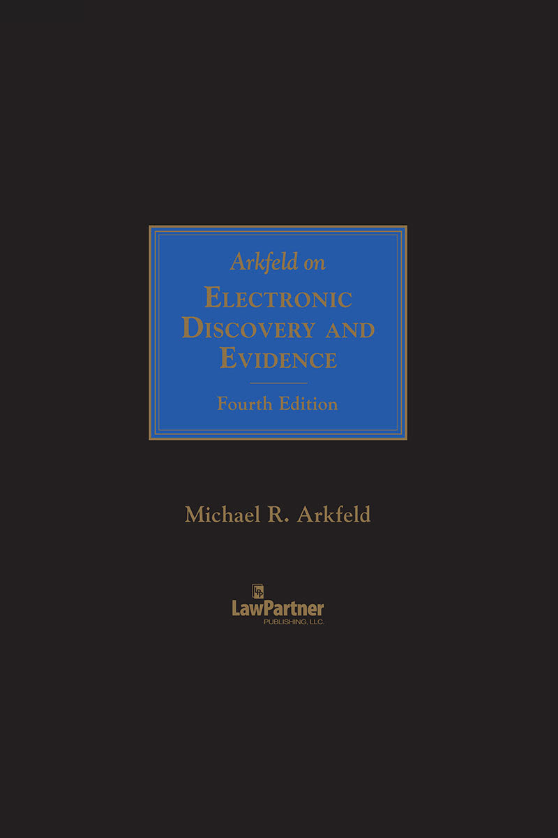 Arkfeld on Electronic Discovery and Evidence