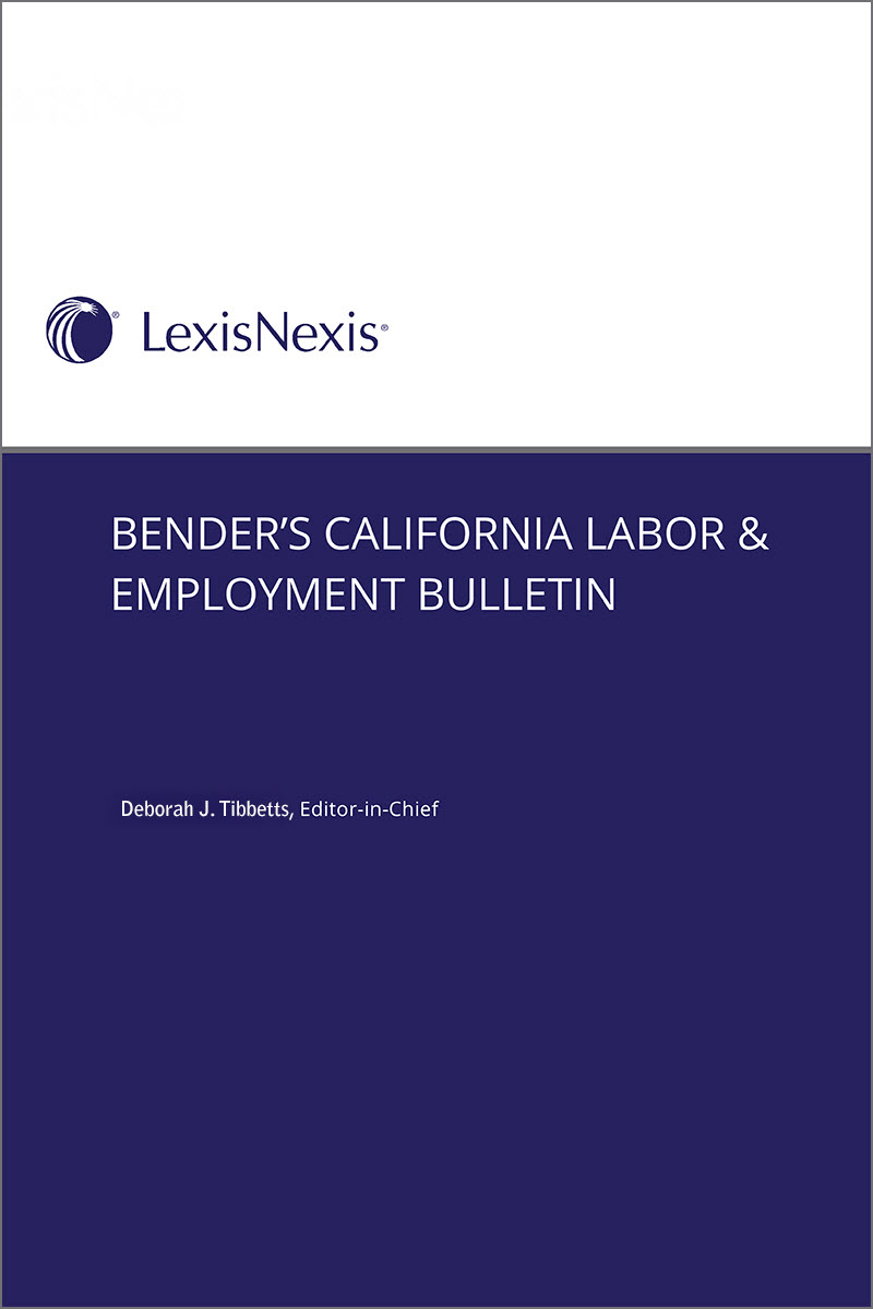 Bender's California Labor & Employment Bulletin