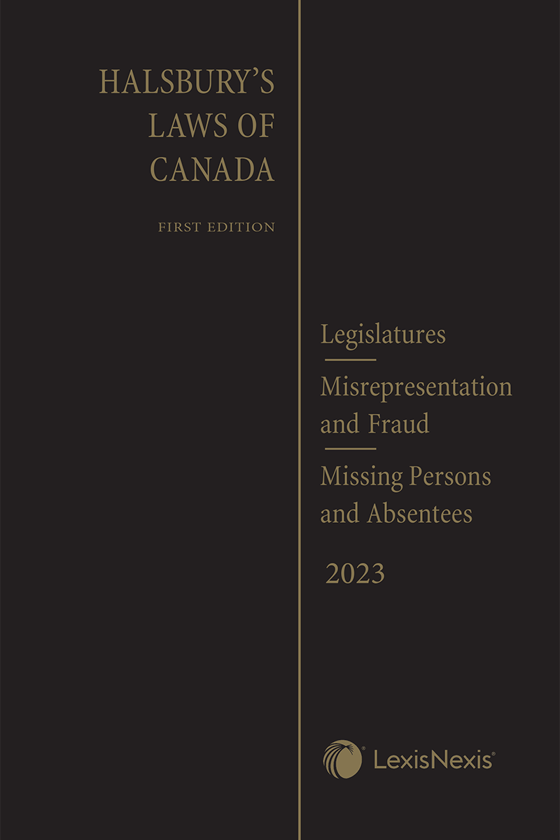 Halsbury's Laws of Canada – Legislatures (2023 Reissue) / Misrepresentation and Fraud (2023 Reissue) / Missing Persons and Absentees (2023 Reissue)