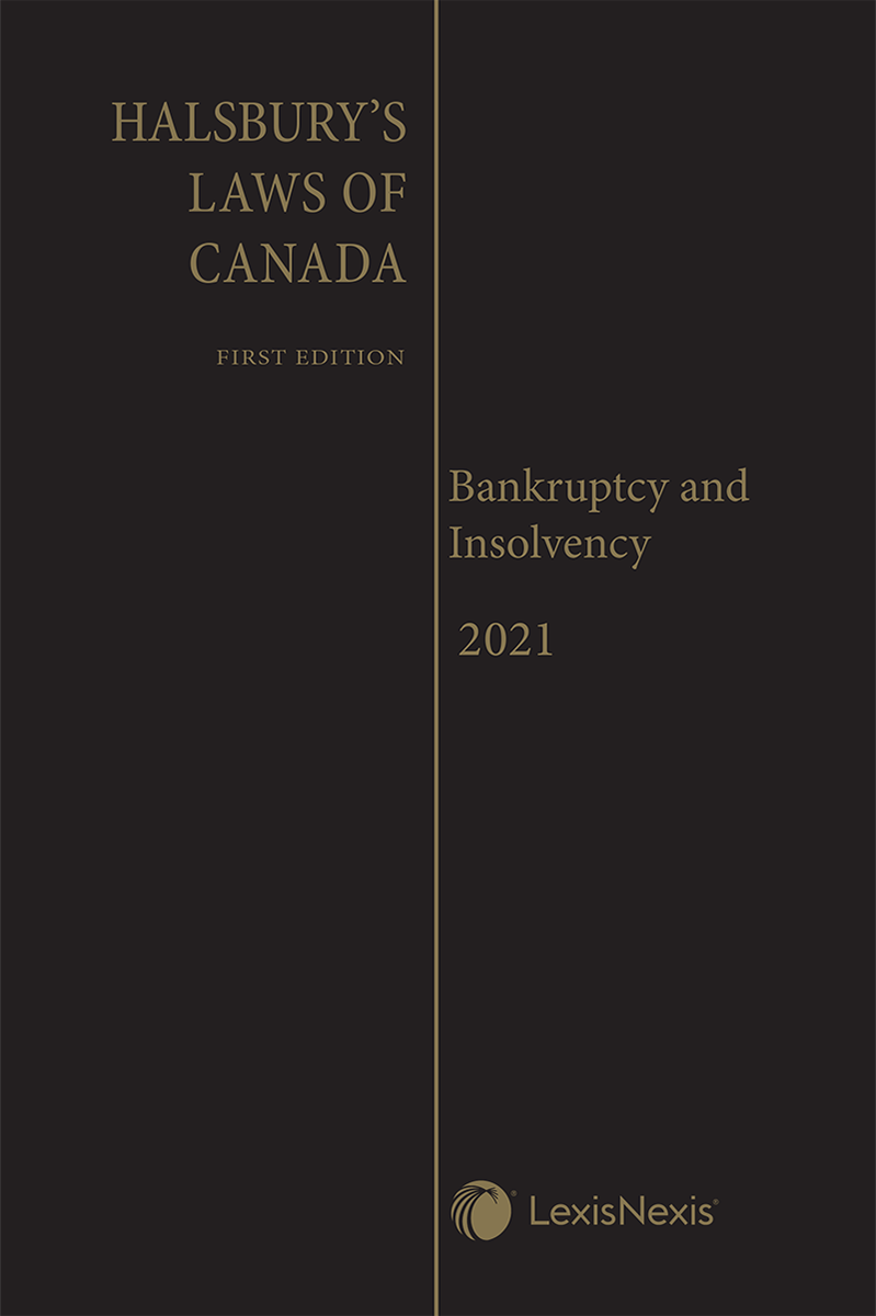 Halsbury's Laws of Canada – Bankruptcy and Insolvency (2021 Reissue)