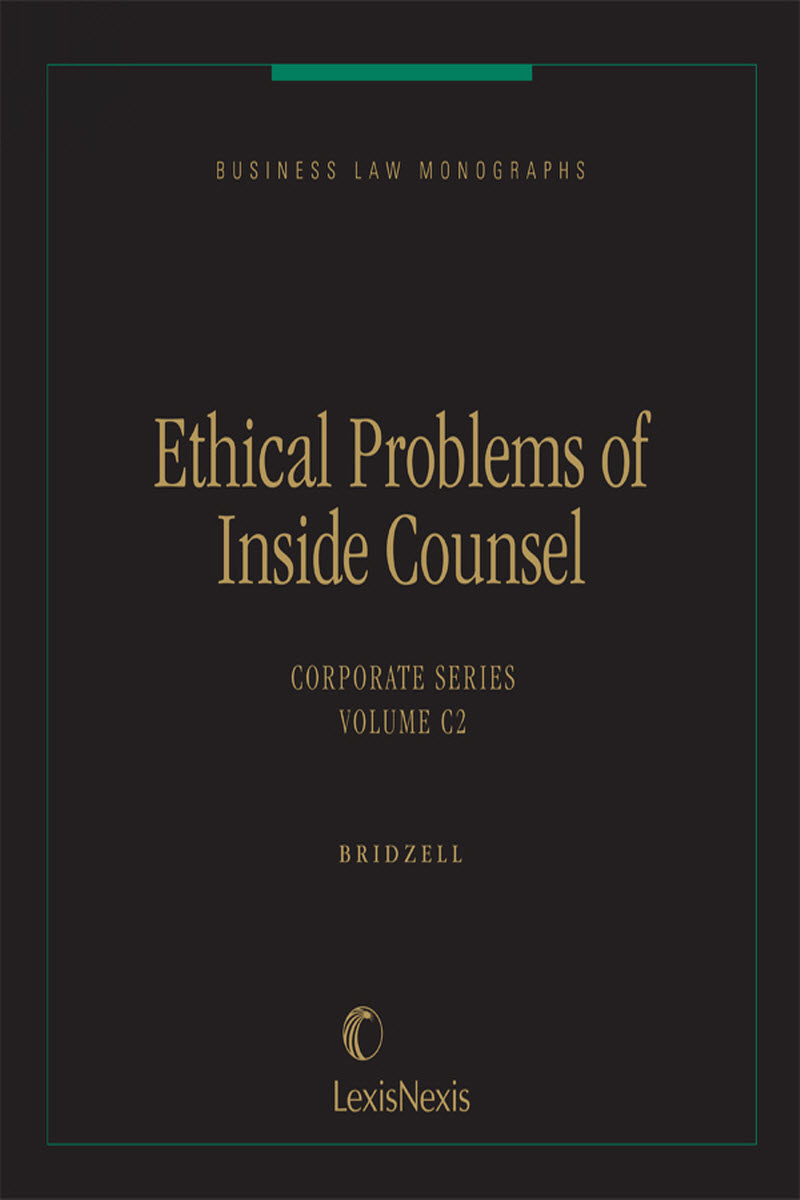 Business Law Monographs, Volume C2--Ethical Problems of Inside Counsel