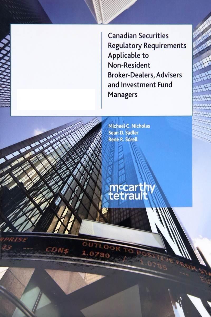 Canadian Securities Regulatory Requirements Applicable to Non-Resident Broker-Dealers, Advisers and Investment Fund Managers