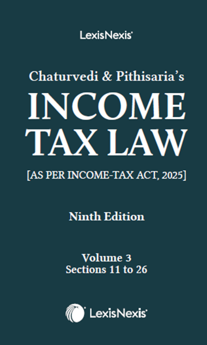 Chaturvedi and Pithisaria’s Income Tax Law, 9th /ed Volume 3