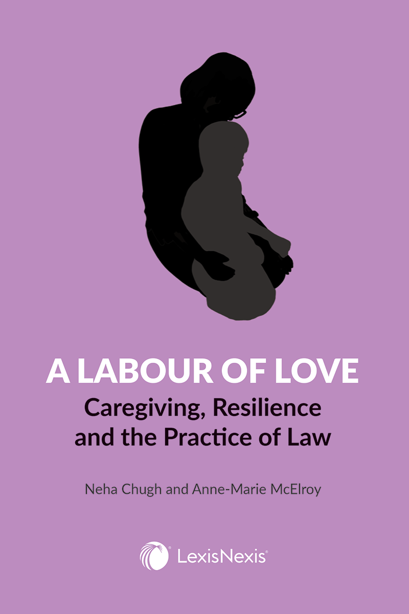 A Labour of Love: Caregiving, Resilience and the Practice of Law + E-Book
