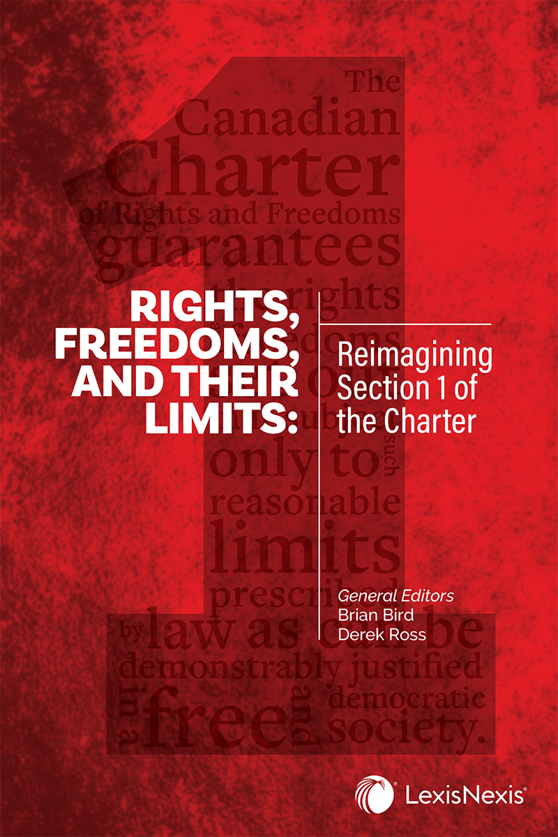 Rights, Freedoms, and Their Limits: Reimagining Section 1 of the Charter