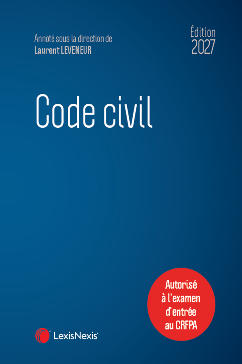 Couverture code civil 2027 annoté LexisNexis 46e édition autorisé à l'examen d'entrée CRFPA
