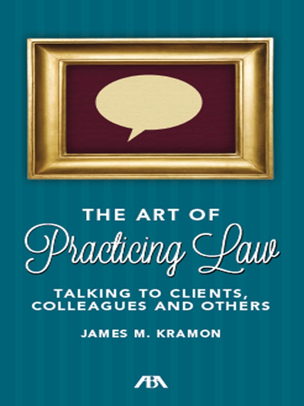 The Art of Practicing Law: Talking to Clients and Colleagues
