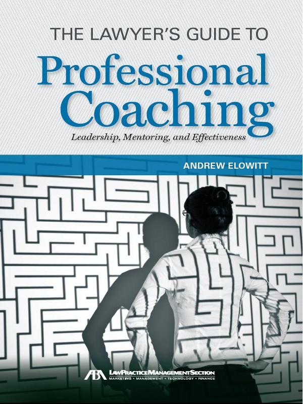 The Lawyer's Guide to Professional Coaching