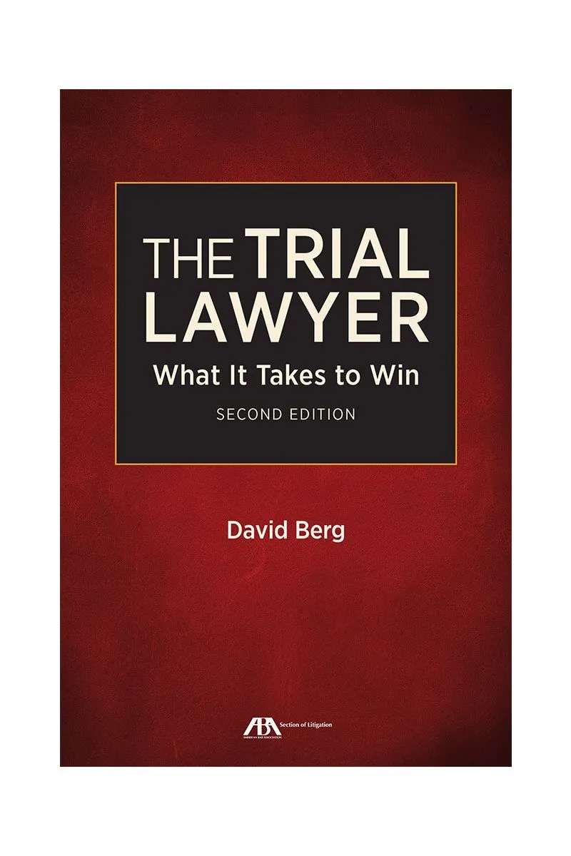 The Trial Lawyer What It Takes to Win