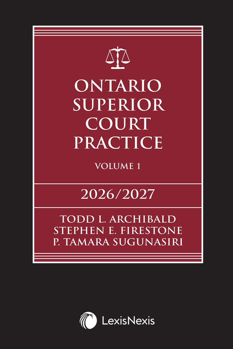 Ontario Superior Court Practice, 2026/2027 Edition (Volume 1) + Related Materials (Volume 2) + E-Book + Key Takeaways for Common Motions Flysheet