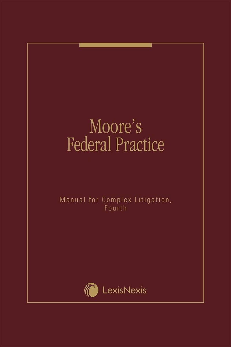 Moore's Federal Practice Reference Guide: Manual of Complex Litigation
