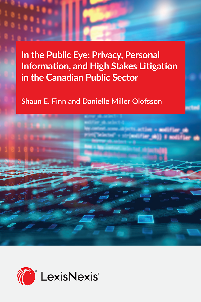 In the Public Eye: Privacy, Personal Information, and High Stakes Litigation in the Canadian Public Sector