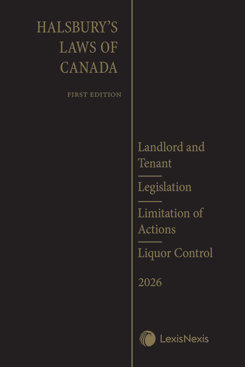 Halsbury's Laws of Canada – Landlord and Tenant (2026 Reissue) / Legislation (2026 Reissue) / Limitation of Actions (2026 Reissue) / Liquor Control (2026 Reissue)