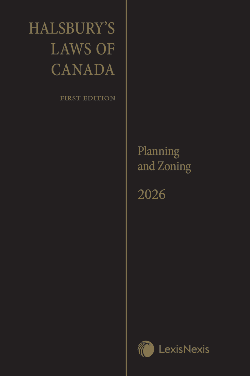 Halsbury's Laws of Canada – Planning and Zoning (2026 Reissue)
