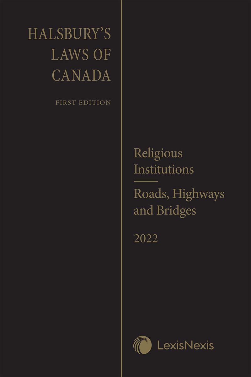 Halsbury's Laws of Canada – Religious Institutions (2022 Reissue) / Roads, Highways and Bridges (2022 Reissue)
