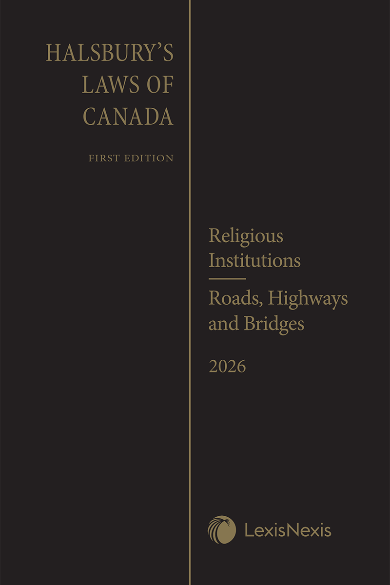 Halsbury's Laws of Canada – Religious Institutions (2026 Reissue) / Roads, Highways and Bridges (2026 Reissue)