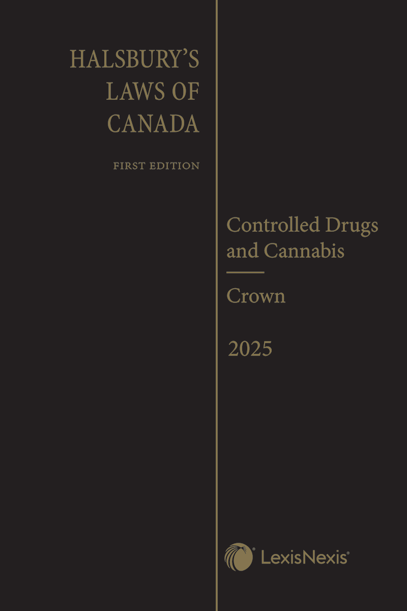 Halsbury's Laws of Canada – Controlled Drugs and Cannabis (2025 Reissue) / Crown (2025 Reissue)