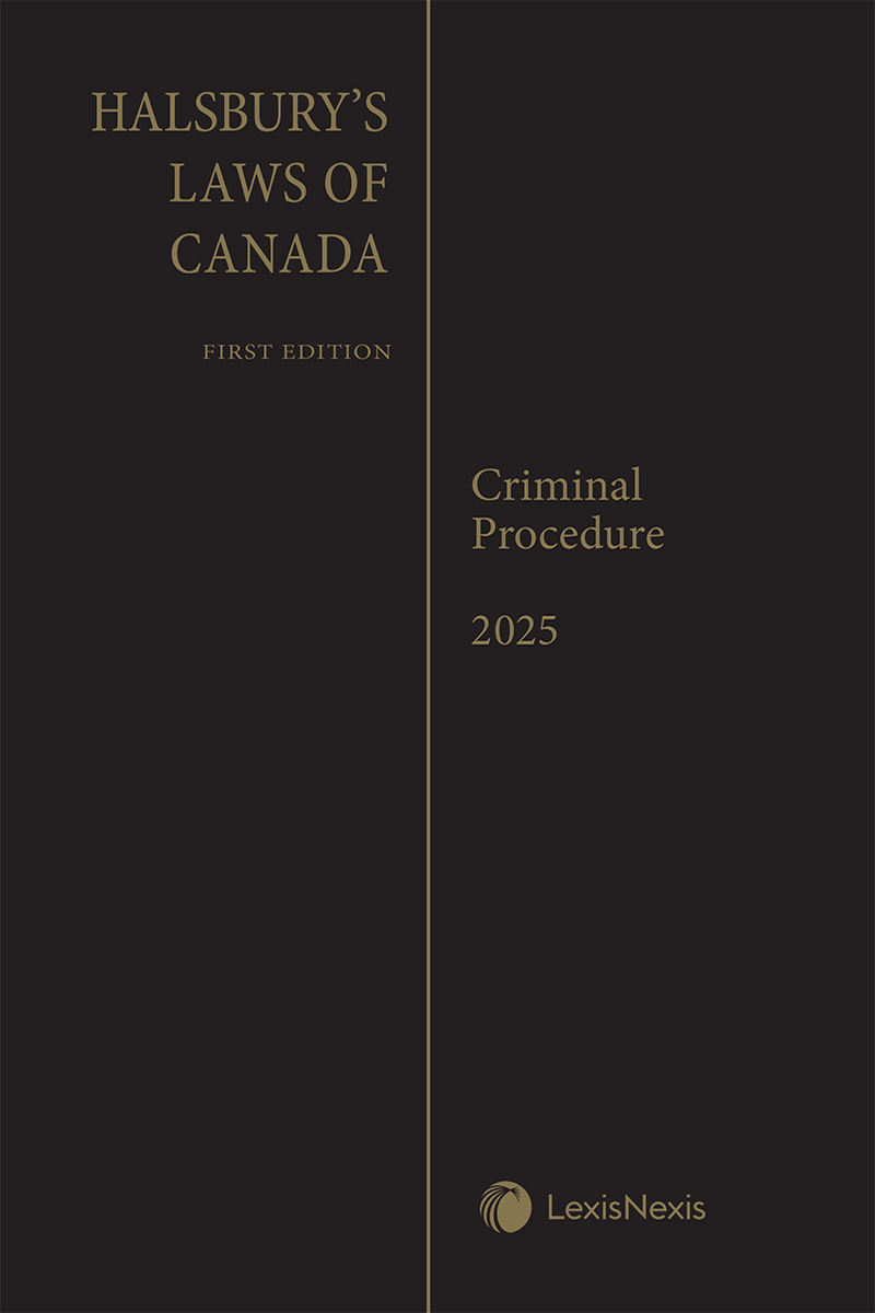 Halsbury's Laws of Canada – Criminal Procedure (2025 Reissue)