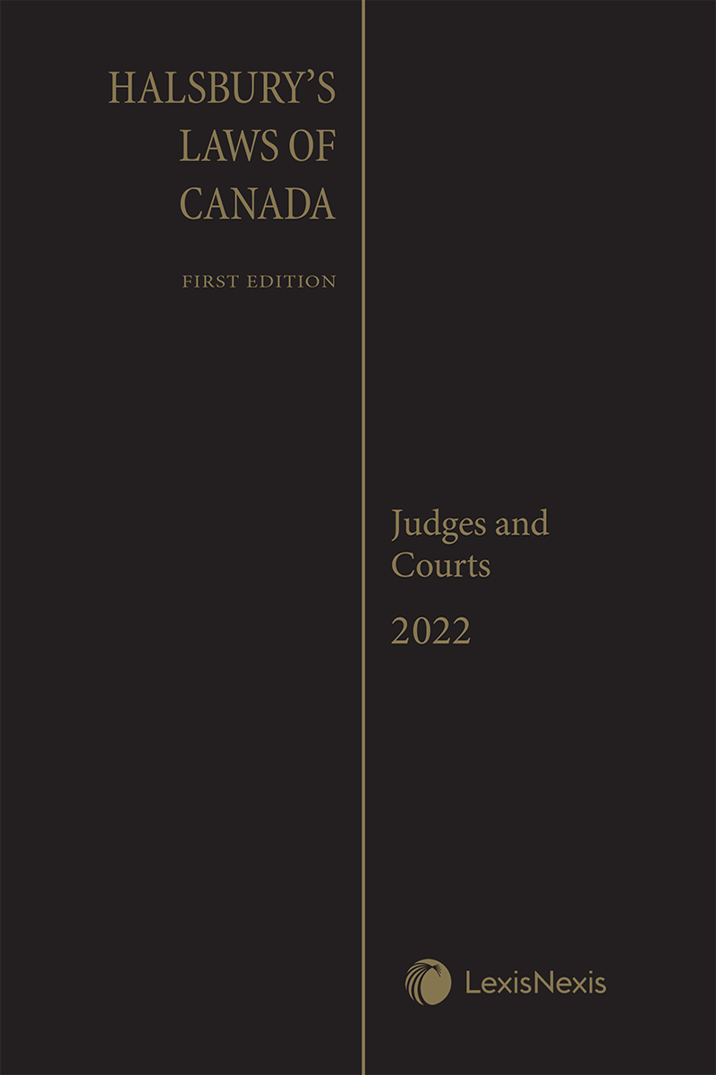 Halsbury's Laws of Canada – Judges and Courts (2022 Reissue)