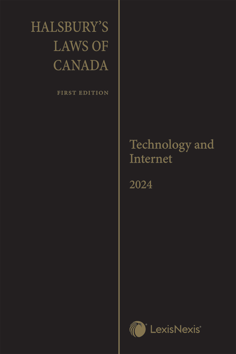 Halsbury's Laws of Canada – Technology and Internet (2024 Reissue)
