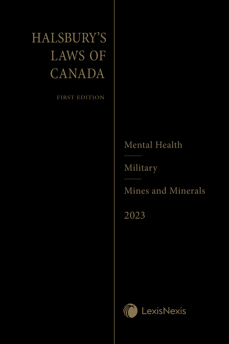Halsbury's Laws of Canada – Mental Health (2023 Reissue) / Military (2023 Reissue) / Mines and Minerals (2023 Reissue)