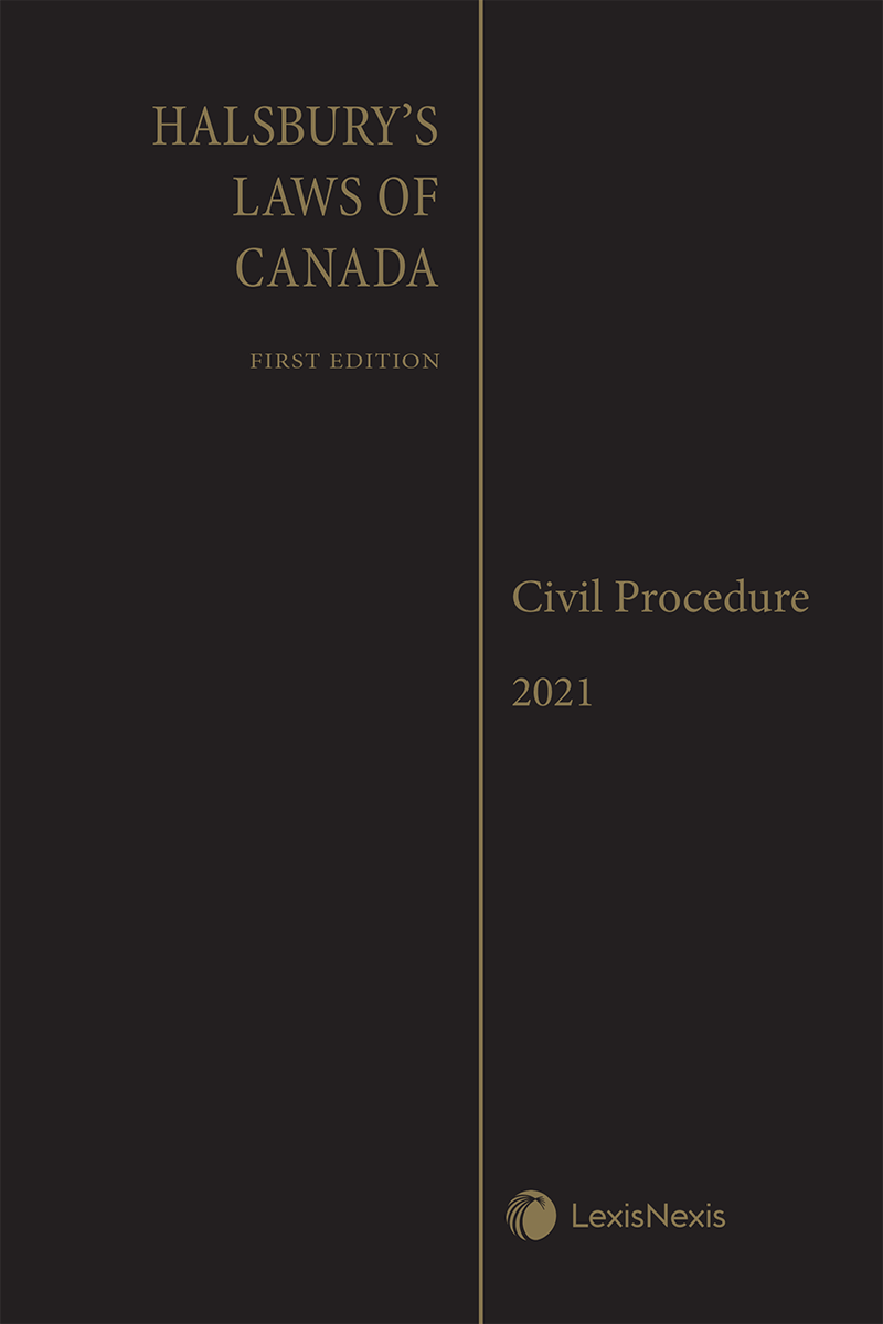 Halsbury's Laws of Canada – Civil Procedure (2021 Reissue)