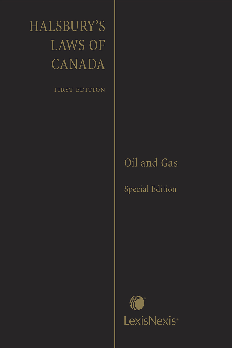 Halsbury's Laws of Canada - Oil and Gas, Special Edition