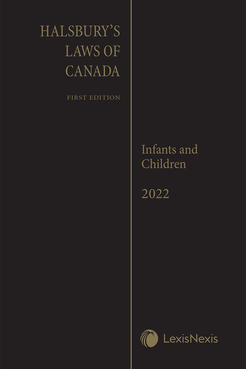 Halsbury's Laws of Canada – Infants and Children (2022 Reissue)