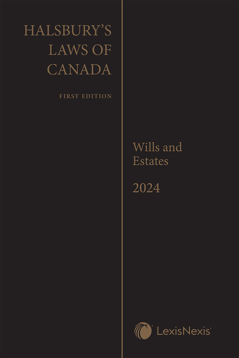 Halsbury's Laws of Canada – Wills and Estates (2024 Reissue)