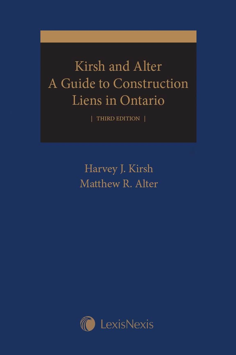 Kirsh and Alter: A Guide to Construction Liens in Ontario, 3rd Edition