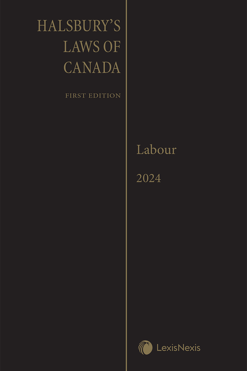 Halsbury's Laws of Canada – Labour (2024 Reissue)