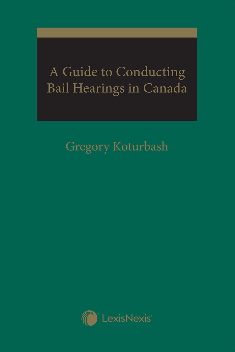 A Guide to Conducting Bail Hearings in Canada