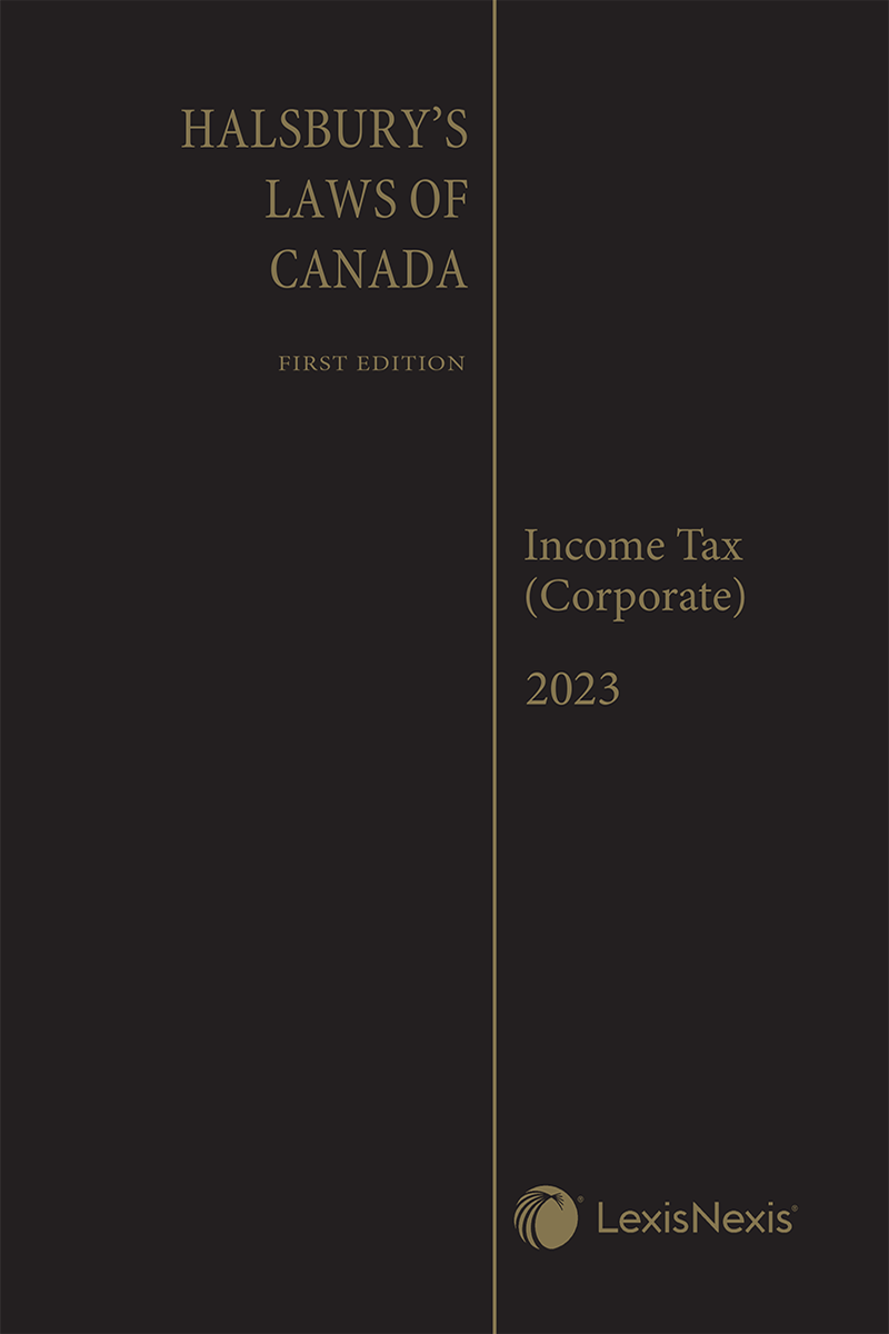 Halsbury's Laws of Canada – Income Tax (Corporate) (2023 Reissue)