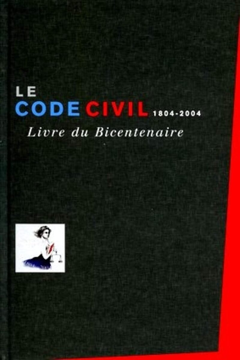 Le Code civil 1804-2004 - Livre du Bicentenaire