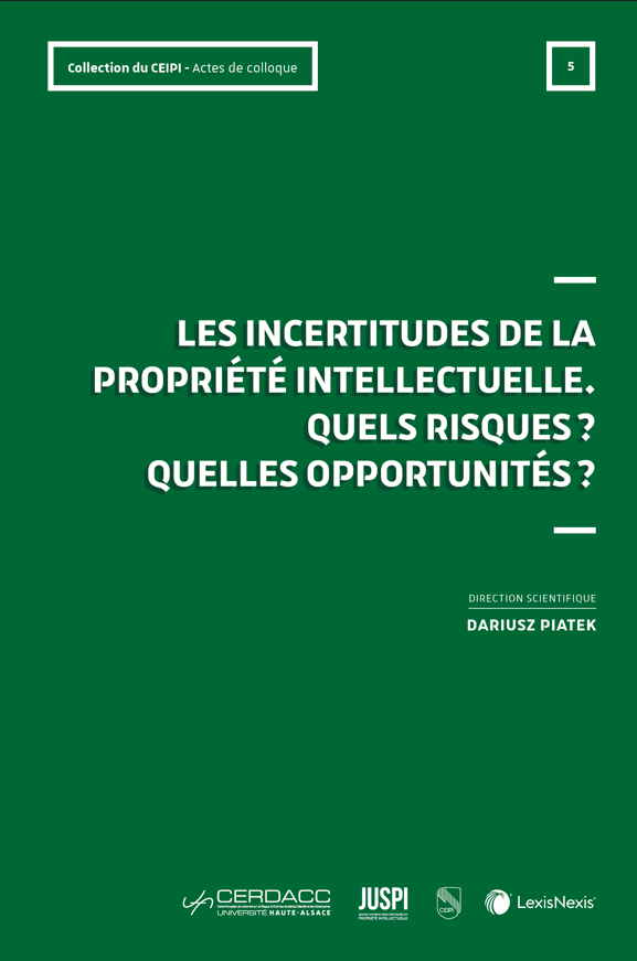 Les incertitudes de la propriété intellectuelle - Quels risques ? Quelles opportunités ?