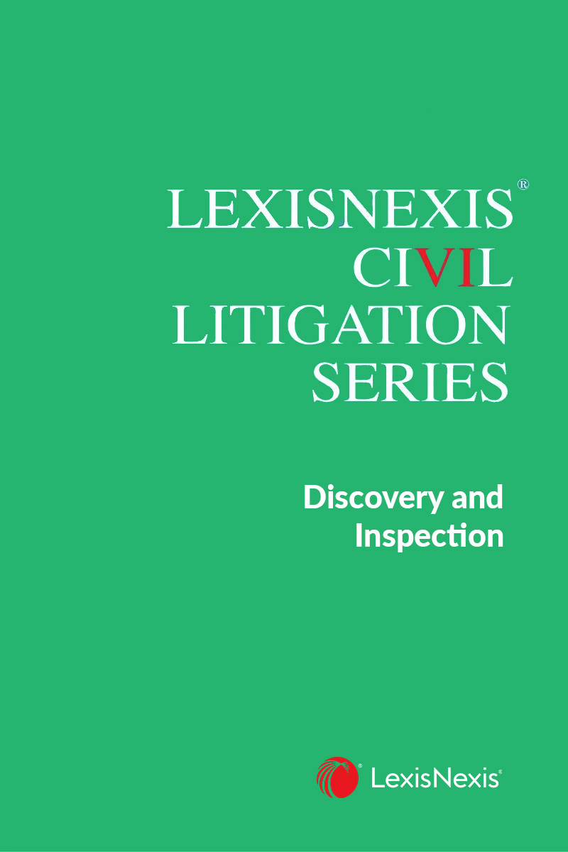 LexisNexis Civil Litigation Series: Discovery and Inspection 