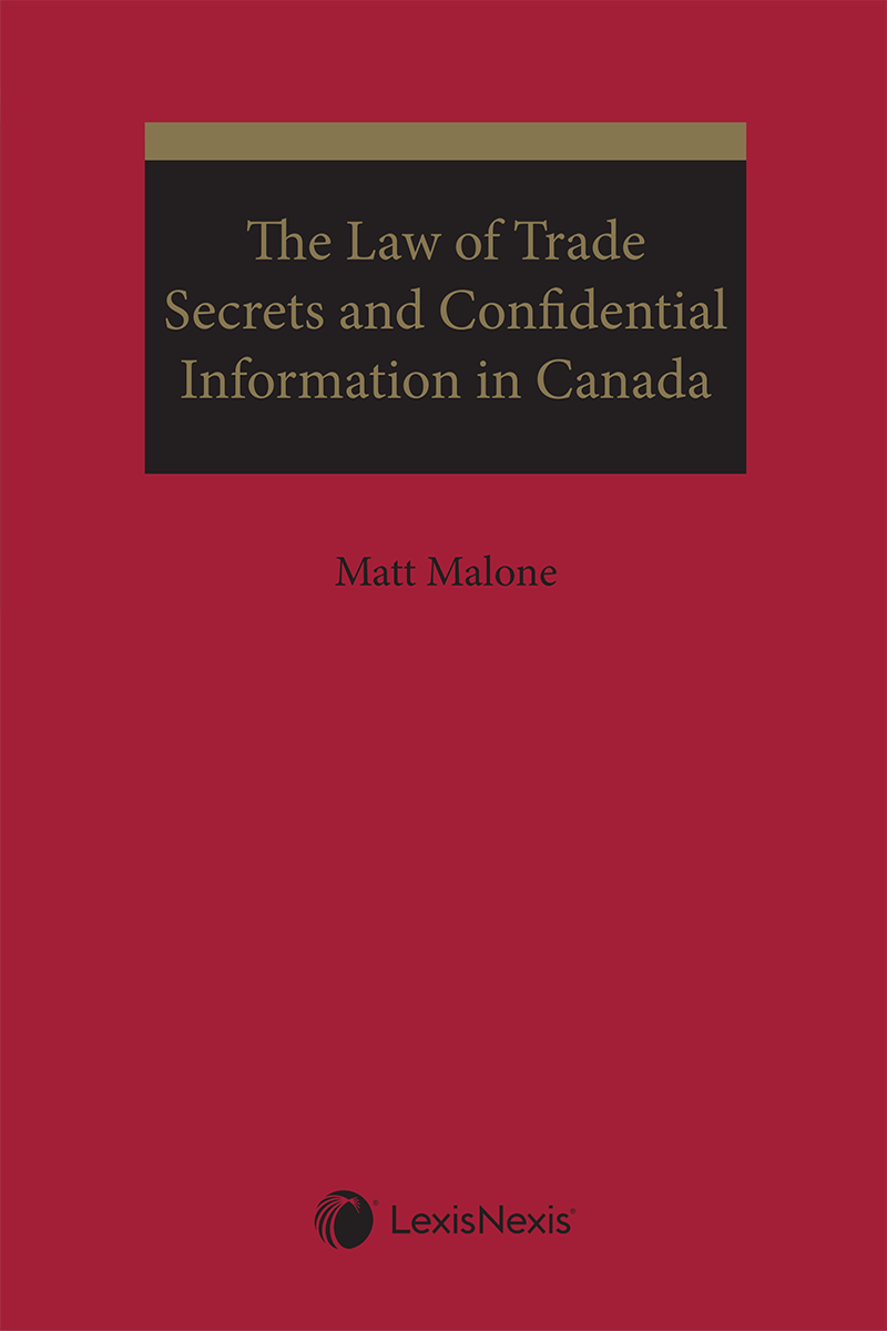 The Law of Trade Secrets and Confidential Information in Canada