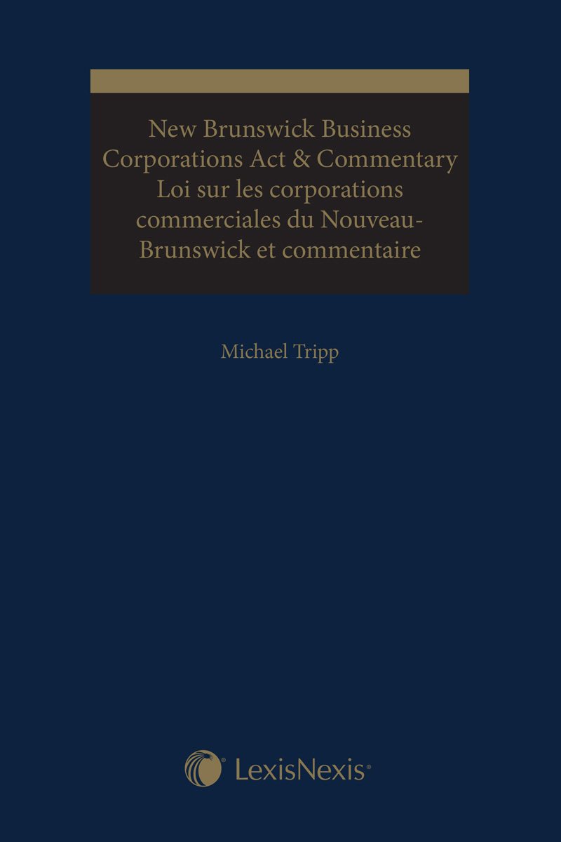 New Brunswick Business Corporations Act & Commentary / Loi sur les corporations commerciales du Nouveau-Brunswick et commentaire