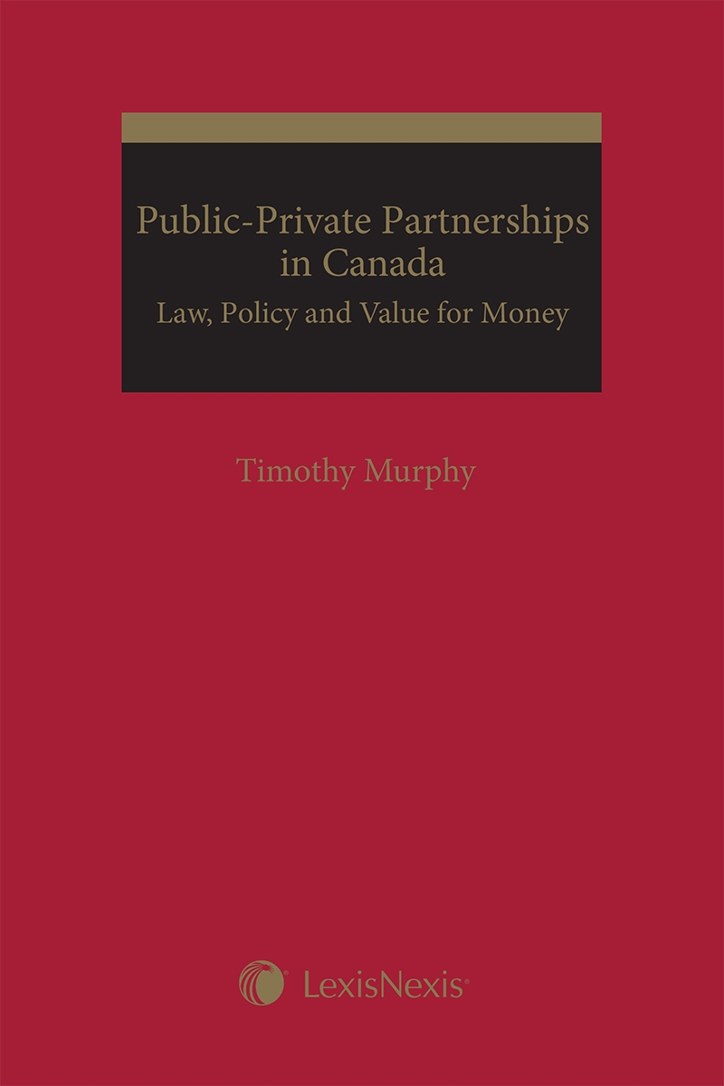 Public-Private Partnerships in Canada: Law, Policy and Value for Money