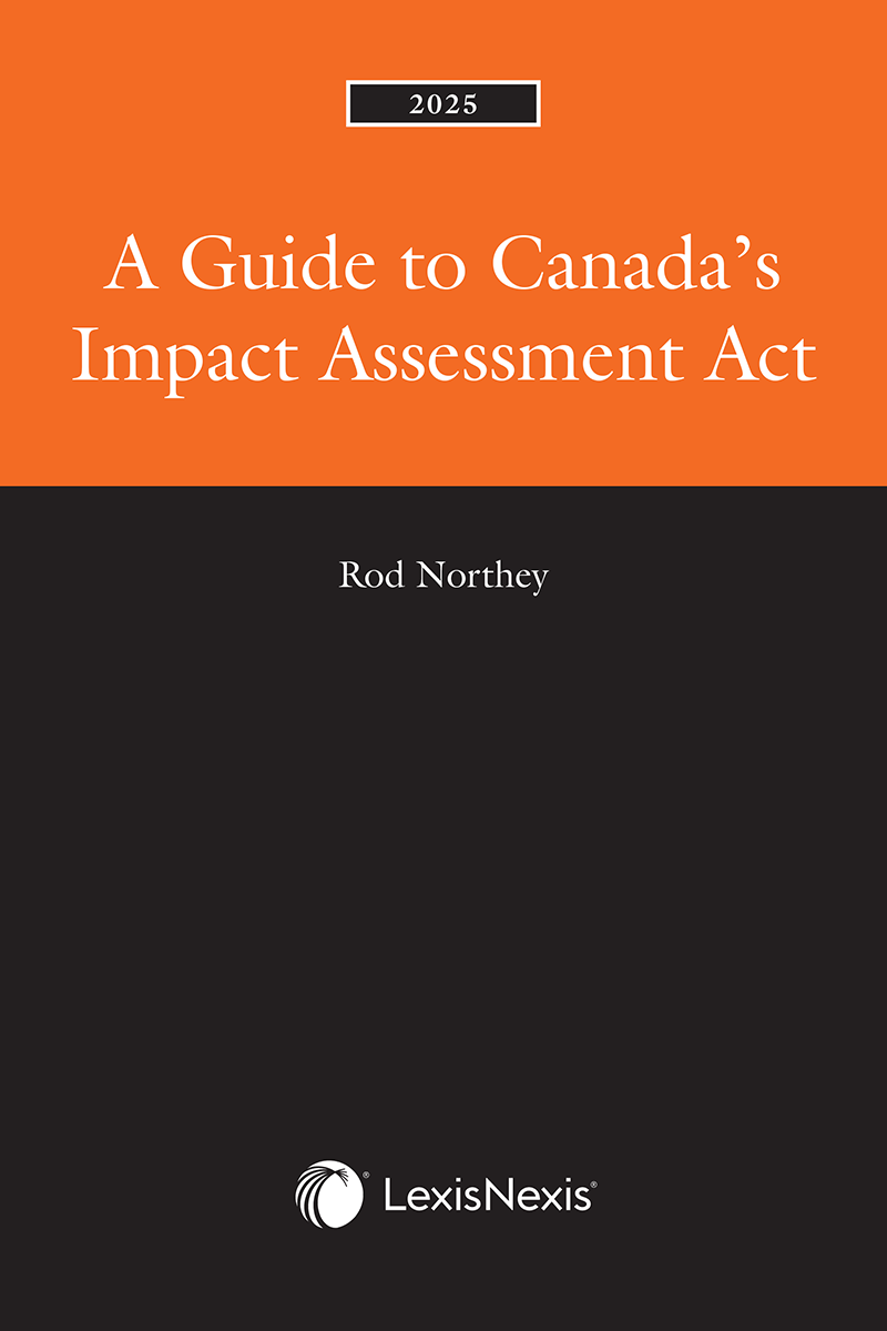 A Guide to Canada’s Impact Assessment Act, 2025 Edition