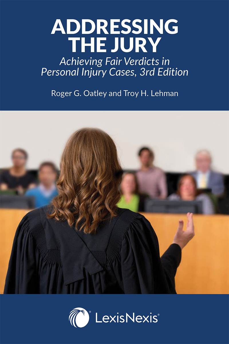Addressing the Jury: Achieving Fair Verdicts in Personal Injury Cases, 3rd Edition